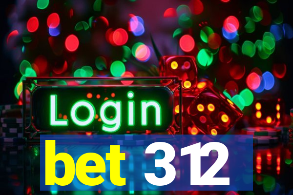 bet 312